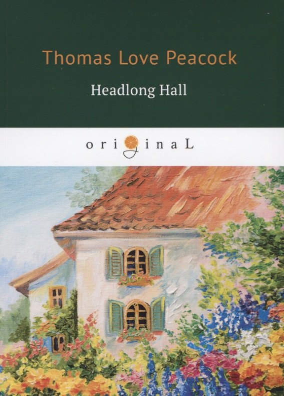 Headlong Hall = Безумный Дом: кн. на англ.яз