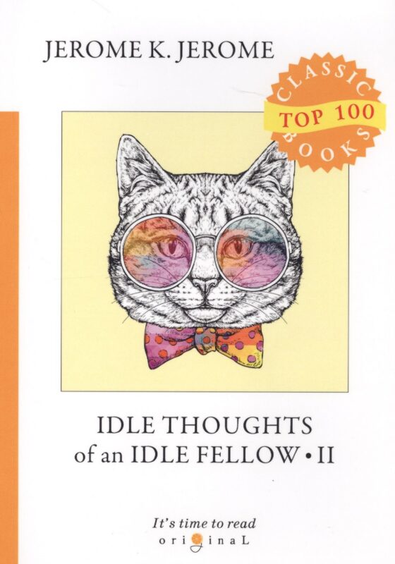 Idle Thoughts of an Idle Fellow 2 = Праздные мысли праздного человека 2: на англ.яз