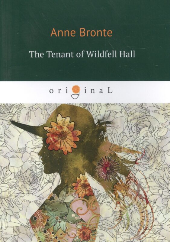 The Tenant of Wildfell Hall = Незнакомка из Уайлдфелл-Холл: книга на английском языке
