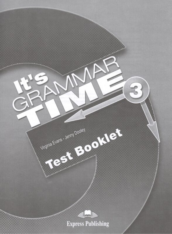 It's Grammar Time 3. Test Booklet. Сборник тестовых заданий и упражнений