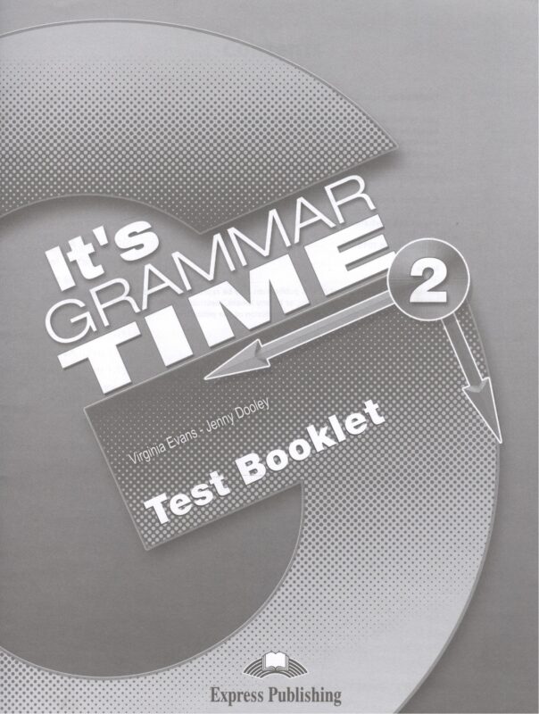 It's Grammar Time 2. Test Booklet. Сборник тестовых заданий и упражнений