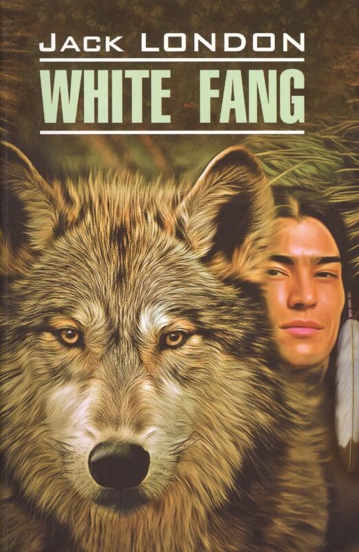 Белый Клык = White fang : книга для чтения на английском языке