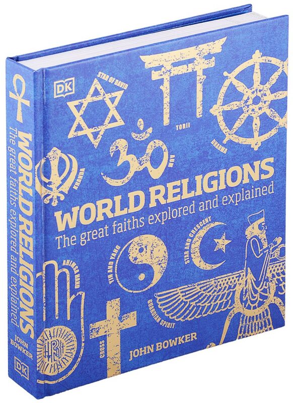 World Religions. The Great Faiths Explored and Explained