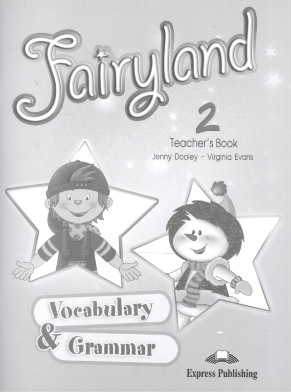 Fairyland 2. Vocabulary and Grammar Practice. Teacher's Book
