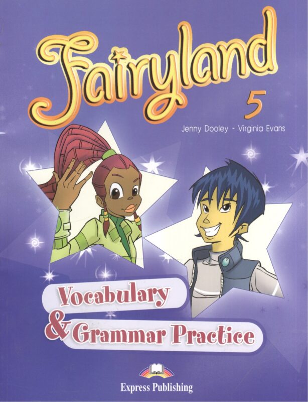 Fairyland 5. Vocabulary and Grammar Practice