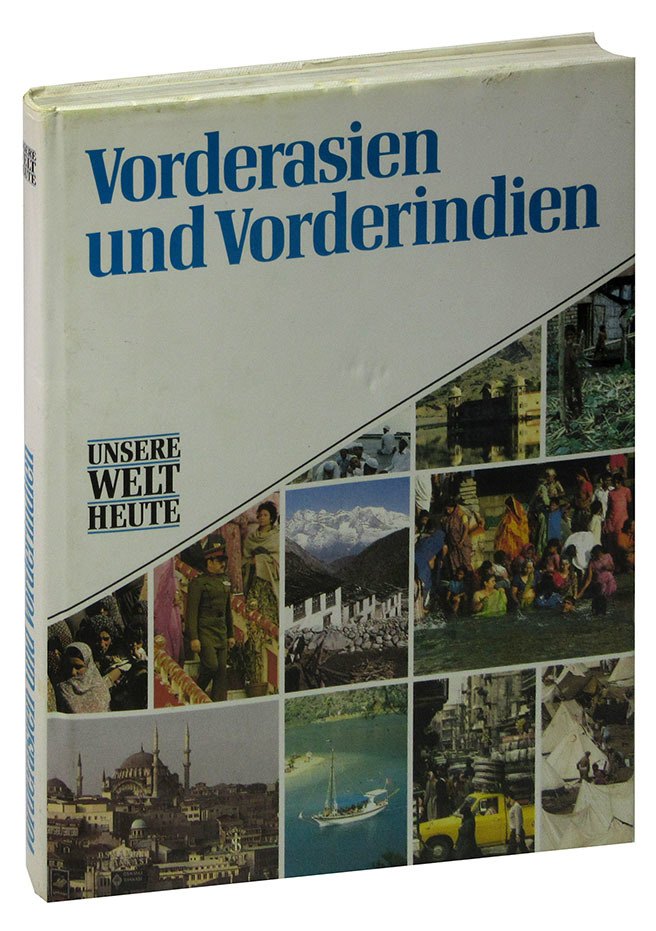 Vorderasien und Vorderindien - Unsere Welt heute