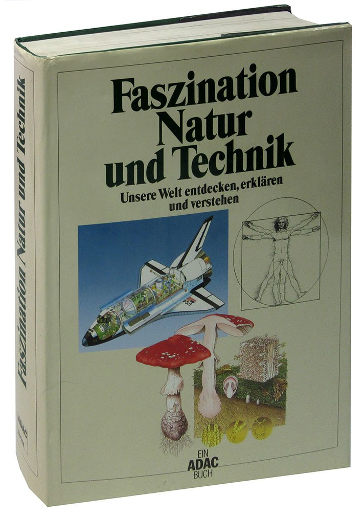 Faszination Natur und Technik. Unsere Welt entdecken, erklärung und verstehen