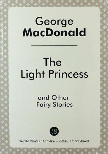 The Light Princess, and Other Fairy Stories
