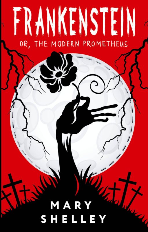 Frankenstein or, The Modern Prometheus
