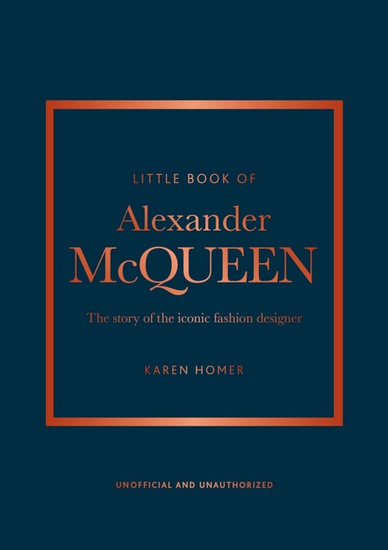 The Little Book of Alexander McQueen: The story of the iconic brand (Little Books of Fashion, 20)