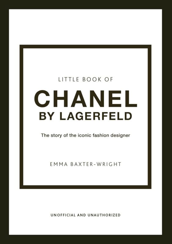 The Little Book of Chanel by Lagerfeld: The Story of the Iconic Fashion Designer (Little Books of Fashion, 15)